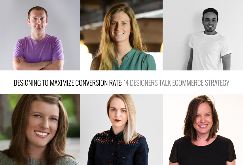 Designing To Maximize Conversion Rate: 14 Designers Talk Ecommerce Strategy